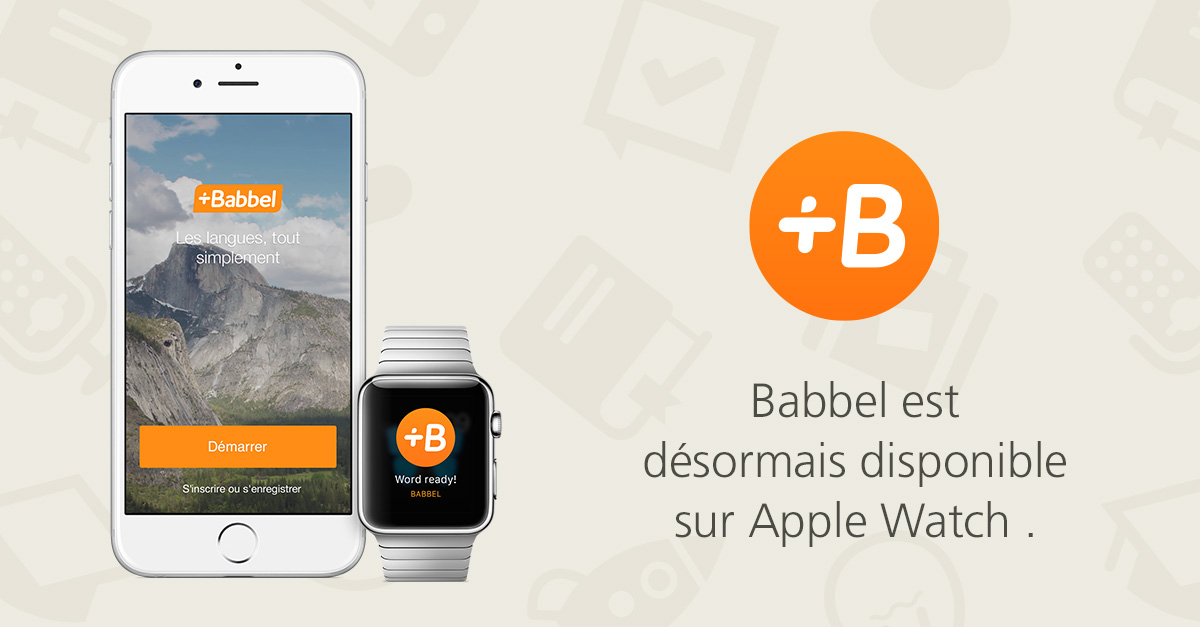 Babbel, Apple et l’apprentissage contextualisé des langues